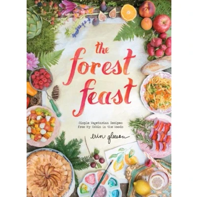 Abbildung von the Forest Feast: Simple Vegetarian Recipes from My Cabin in Woods