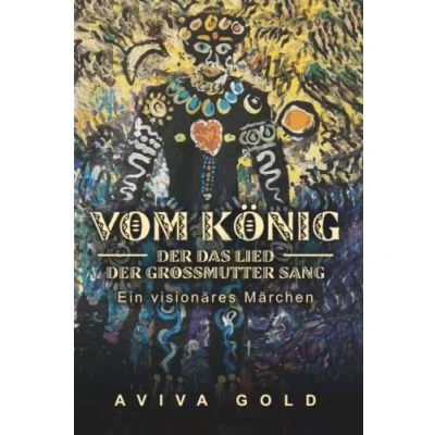 Abbildung von Vom König, der das Lied Grossmutter sang: Ein visionäres Märchen