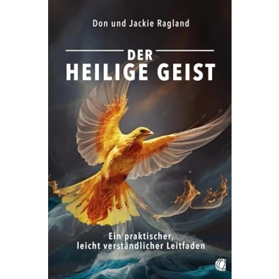 Abbildung von Der Heilige Geist: Ein praktischer, leicht verständlicher Leitfaden