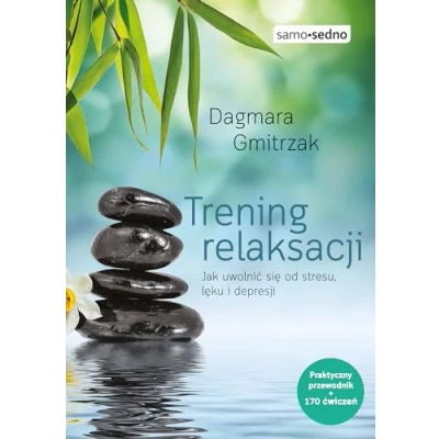 Abbildung von Trening relaksacji: Jak uwolnić się od stresu, lęku i depresji (SAMO SEDNO)