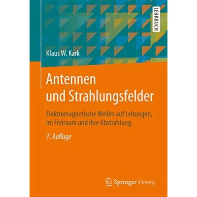 Abbildung von Antennen und Strahlungsfelder: Elektromagnetische Wellen auf Leitungen, im Freiraum ihre Abstrahlung