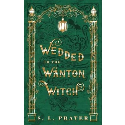 Abbildung von Wedded to the Wanton Witch: Gaslamp Fantasy Romance (Fae Tricksters, Band 3)