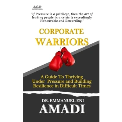 Abbildung von CORPORATE WARRIORS: A Guide To Thriving Under Pressure and Building Resilience in Difficult Times