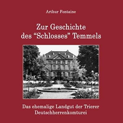 Abbildung von Zur Geschichte des &quot;Schlosses&quot; Temmels: Das ehemalige Landgut der Trierer Deutschherrenkomturei