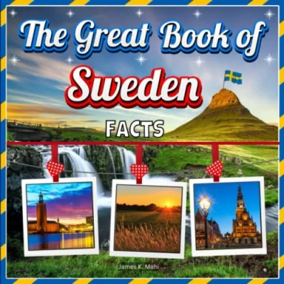 Abbildung von The Great Book of Sweden Facts: An Educational Country Travel Picture for Kids about History, Destination Places, Animals and Many More
