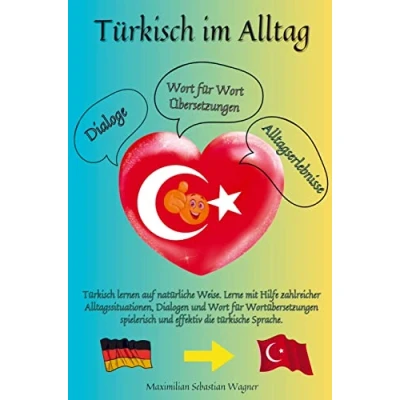 Abbildung von Türkisch im Alltag: lernen auf natürliche Weise. Lerne mit Hilfe zahlreicher Alltagssituationen, Dialogen und einer Wort für Wortübersetzung spielerisch ...