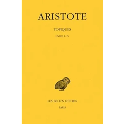Abbildung von Aristote, Topiques, Tome I: Livres I IV (Collection Des Universites De France Serie Grecque, Band 176)