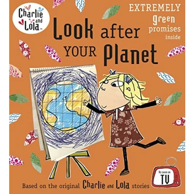Abbildung von Charlie and Lola: Look After Your Planet: Bilderbuch