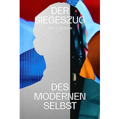 Abbildung von der Siegeszug des modernen Selbst: Kulturelle Amnesie, expressiver Individualismus und Weg zur sexuellen Revolution