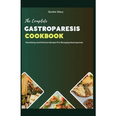 Abbildung von The Complete Gastroparesis Cookbook: Nourishing And Delicious Recipes For Managing