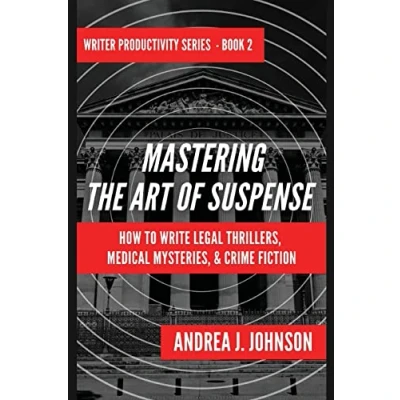 Abbildung von Mastering the Art of Suspense: How to Write Legal Thrillers, Medical Mysteries, &amp; Chilling Crime Fiction: ... Fiction (Writer Productivity Series, Band 2)