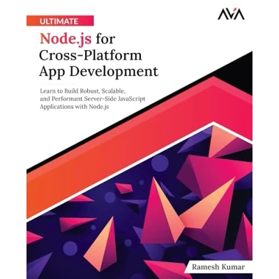 Abbildung von Ultimate Node.js for Cross Platform App Development: Learn to Build Robust, Scalable, and Performant Server Side JavaScript Applications with (English Edition)