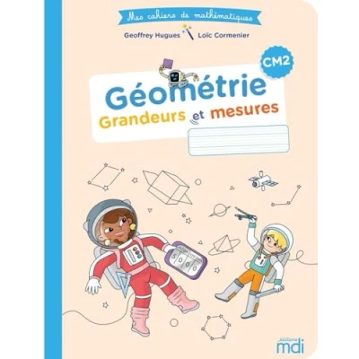 Abbildung von MDI Mes cahiers de mathématiques Géométrie CM2: Grandeurs et mesures