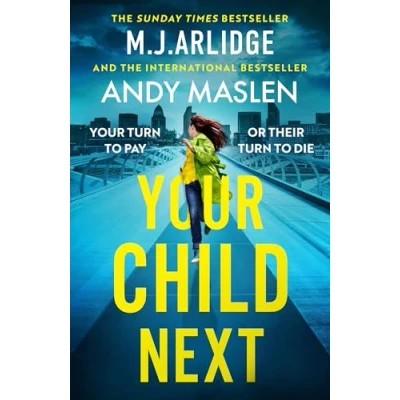 Abbildung von Your Child Next: A pulse pounding and heart wrenching thriller about every parent’s worst nightmare (Mj Arlidge Co Writing Project, 3)