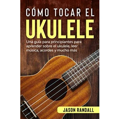 Abbildung von Cómo tocar el ukulele: Una guía para principiantes aprender sobre ukulele, leer música, acordes y mucho más