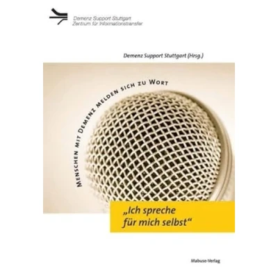 Abbildung von »Ich spreche für mich selbst«. Menschen mit Demenz melden sich zu Wort (Demenz Support Stuttgart)