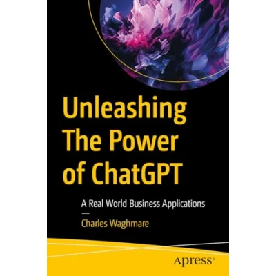 Abbildung von Unleashing The Power of ChatGPT: A Real World Business Applications