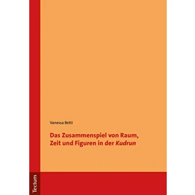Abbildung von Das Zusammenspiel von Raum, Zeit und Figuren in der &quot;Kudrun&quot;
