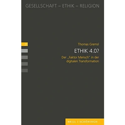 Abbildung von Ethik 4.0?: der &quot;Faktor Mensch&quot; in digitalen Transformation (Gesellschaft Religion)