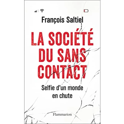 Abbildung von La société du sans contact : Les dangers des nouvelles technologies: Selfie d&#039;un monde en chute