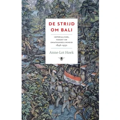 Abbildung von De strijd om Bali: imperialisme, verzet en onafhankelijkheid 1846 1950