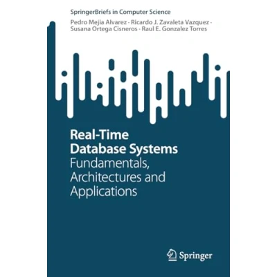 Abbildung von Real Time Database Systems: Fundamentals, Architectures and Applications (SpringerBriefs in Computer Science)