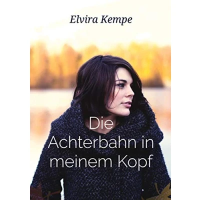 Abbildung von Die Achterbahn in meinem Kopf: Eine wahre Geschichte