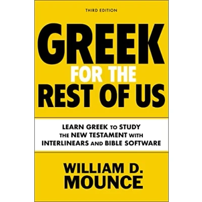Abbildung von Greek for the Rest of Us, Third Edition: Learn to Study New Testament with Interlinears and Bible Software