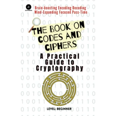 Abbildung von The Book on Codes and Ciphers: A Practical Guide to Cryptography