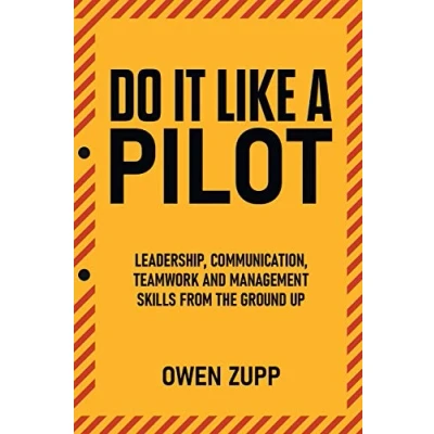 Abbildung von Do It Like a Pilot. Leadership, Communication, Teamwork and Management Skills from the Ground Up.