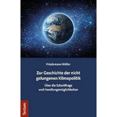 Abbildung von Zur Geschichte der nicht gelungenen Klimapolitik: Über die Schuldfrage und Handlungsmöglichkeiten