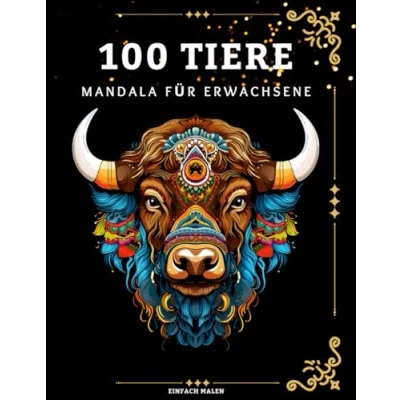 Abbildung von Malbuch für Erwachsene mit Mandala Tieren: 100 stressabbauende Tiermotive. Mandalas von Löwen, Elefanten, Eulen, Pferden, Hunden, Katzen...: und Kinder Tiermotiven