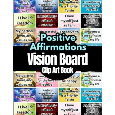 Abbildung von Positive Affirmations Vision Board Clip Art Book: Cards For More Than 18 Life Aspects Such as Mindfulness, Health, Money, Love and More. ... All Women Men. (Vision Supplies)