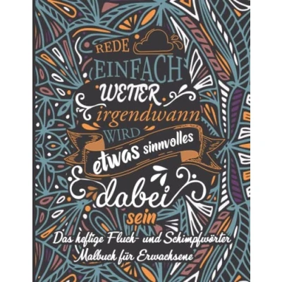 Abbildung von Das heftige Fluch und Schimpfwörter Malbuch für Erwachsene: Ausmalbuch mit fiesen Motiven zum ausmalen, entspannen abreagieren