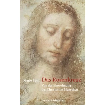 Abbildung von Das Rosenkreuz: Von der Einwohnung des Christus im Menschen.