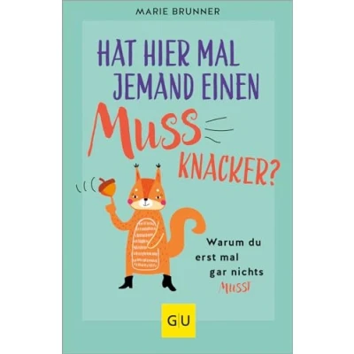 Abbildung von Hat hier mal jemand einen Mussknacker?: Warum du erst gar nichts musst (Lebenshilfe Selbstcoaching)