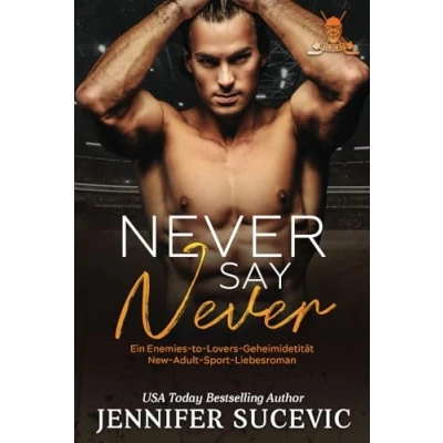 Abbildung von Never Say Never: Ein Enemies to Lovers Geheimidentität New Adult Sport Liebesroman (Western Wildcats Hockey (German), Band 4)