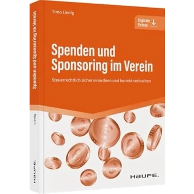 Abbildung von Spenden und Sponsoring im Verein: Steuerrechtlich sicher einordnen korrekt verbuchen (Haufe Fachbuch)