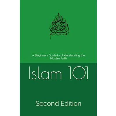 Abbildung von Islam 101 Second Edition: A Beginners Guide to Understanding the Muslim Faith