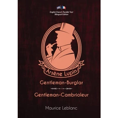 Abbildung von Arsène Lupin, Gentleman Burglar / Cambrioleur: English French Parallel Text Bilingual Edition Texte Parallèle Anglais Français Édition Bilingue