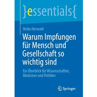 Abbildung von Warum Impfungen für Mensch und Gesellschaft so wichtig sind: Ein Überblick Wissenschaftler, Mediziner Politiker (essentials)