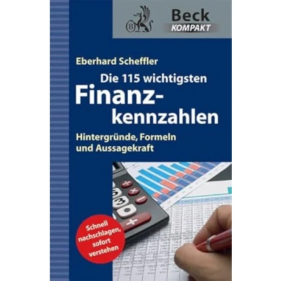 Abbildung von Die 115 wichtigsten Finanzkennzahlen: Hintergründe, Formeln und Aussagekraft (Beck kompakt)
