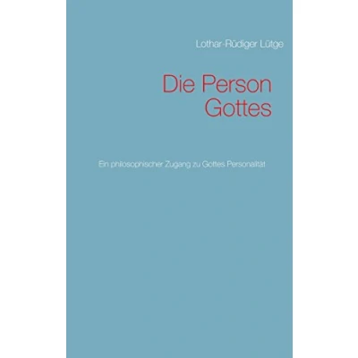Abbildung von Die Person Gottes: Ein philosophischer Zugang zu Gottes Personalität