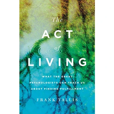 Abbildung von the Act of Living: What Great Psychologists Can Teach Us About Finding Fulfillment
