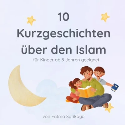 Abbildung von 10 Kurzgeschichten über den Islam: für Kinder ab 5 Jahren geeignet