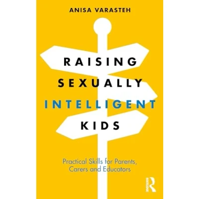 Abbildung von Raising Sexually Intelligent Kids: Practical Skills for Parents, Carers and Educators