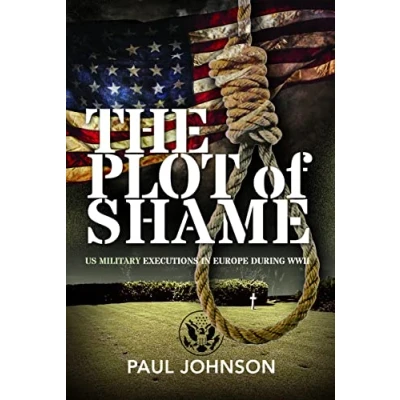 Abbildung von The Plot of Shame: US Military Executions in Europe During WWII
