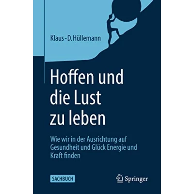 Abbildung von Hoffen und die Lust zu leben: Wie wir in der Ausrichtung auf Gesundheit Glück Energie Kraft finden