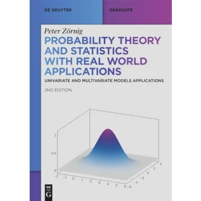 Abbildung von Probability Theory and Statistics with Real World Applications: Univariate Multivariate Models Applications (De Gruyter Textbook)