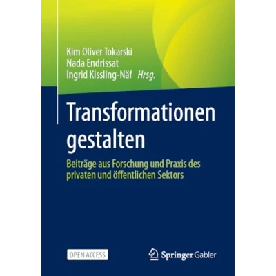 Abbildung von Transformationen gestalten: Beiträge aus Forschung und Praxis des privaten öffentlichen Sektors